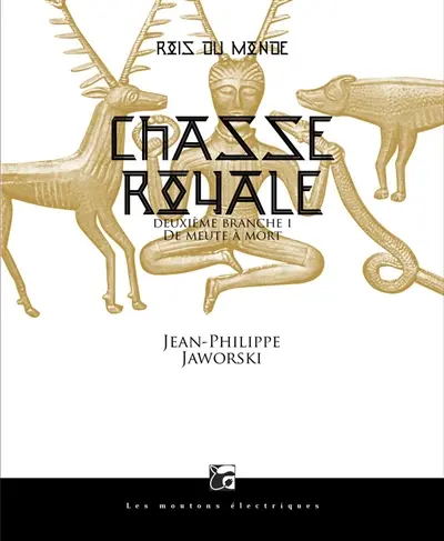 Rois du monde : deuxième branche. Chasse royale. Vol. 1. De meute à mort