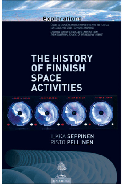 The history of finnish space activities : from the outset to 1995, when Finland became a full member of the European space agency