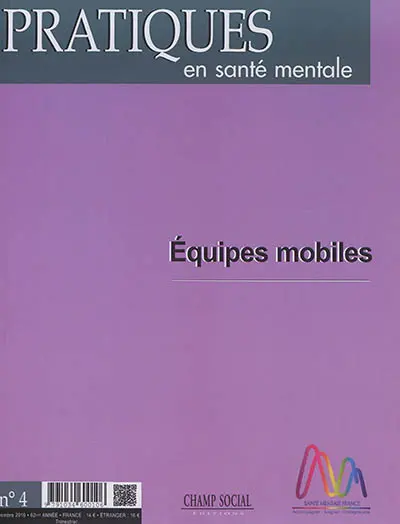 Pratiques en santé mentale : revue pratique de psychologie de la vie sociale et d'hygiène mentale, n° 4 (2016). Equipes mobiles