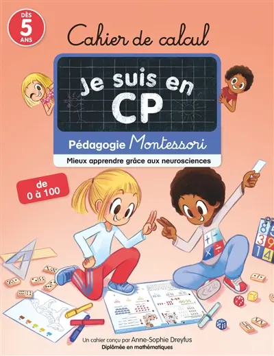 Je suis en CP : cahier de calcul : pédagogie Montessori, mieux apprendre grâce aux neurosciences