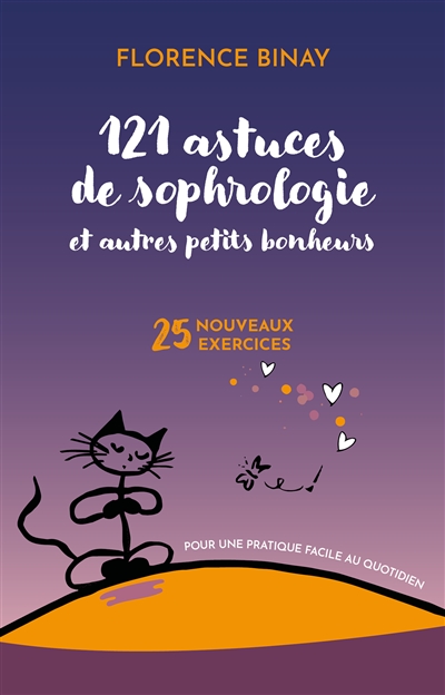 121 astuces de sophrologie : et autres petits bonheurs : pour une pratique facile au quotidien