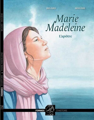 Marie Madeleine : l'apôtre