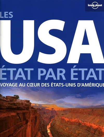 Les USA : état par état : voyage au coeur des Etats-Unis d'Amérique