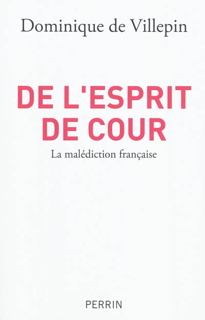 De l'esprit de Cour : la malédiction française