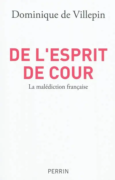 De l'esprit de Cour : la malédiction française