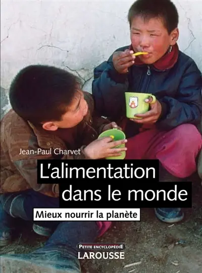L'alimentation dans le monde : mieux nourrir la planète