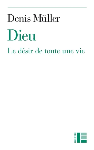 Dieu : le désir de toute une vie