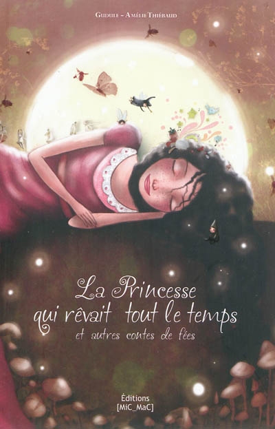 La princesse qui rêvait tout le temps : et autres contes de fées
