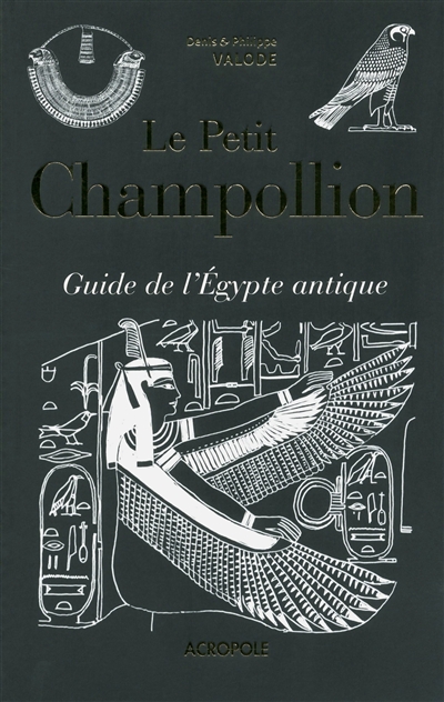 Le petit Champollion : guide de l'Egypte antique