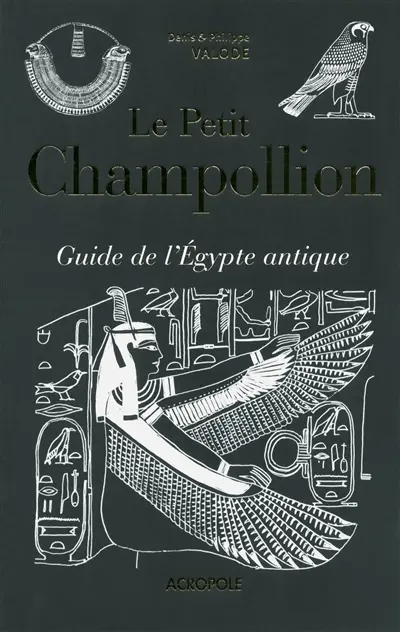 Le petit Champollion : guide de l'Egypte antique
