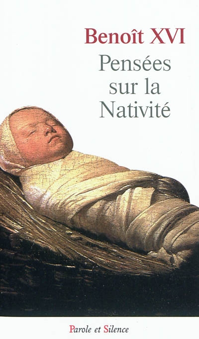 Pensées sur la Nativité : sélection de textes du pape Benoît XVI
