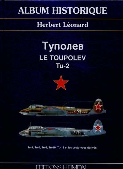 Tupolev, le Tu-2 : Tu-2, Tu-6, Tu-8, Tu-10, Tu-12 et les prototypes dérivés