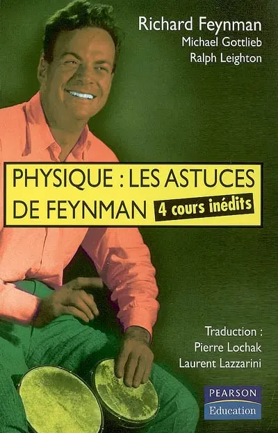 Physique : les astuces de Feynman : 4 cours inédits. L'origine des Cours de physique de Feynman. Exercices et corrigés