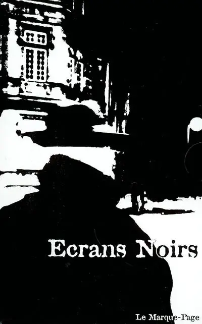 Ecrans noirs : polar, cinéma et stars : 47 nouvelles