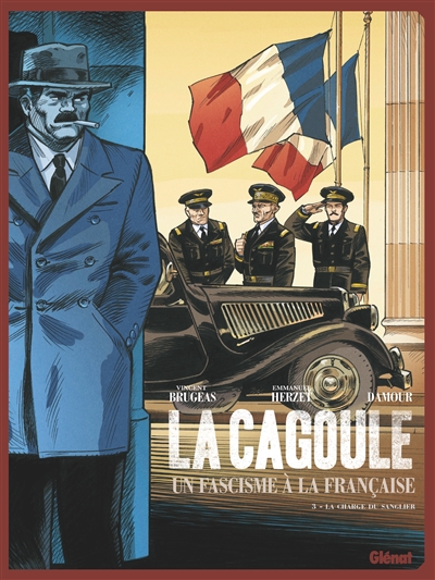 La Cagoule : un fascisme à la française. Vol. 3. La charge du sanglier