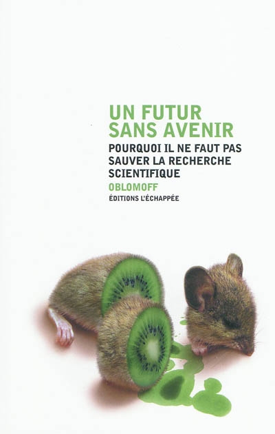 Un futur sans avenir : pourquoi il ne faut pas sauver la recherche scientifique