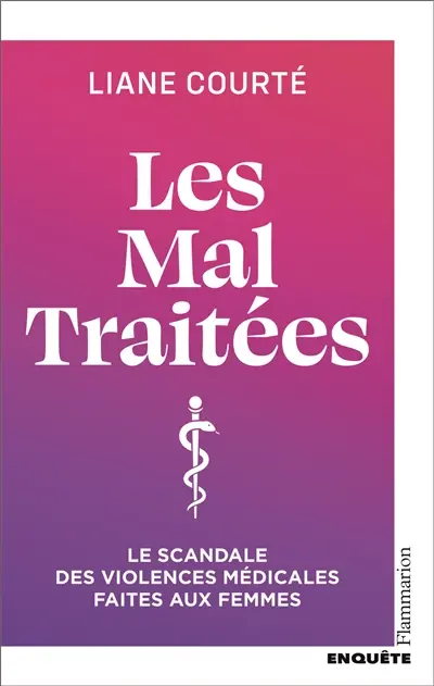 Les mal traitées : le scandale des violences médicales faites aux femmes