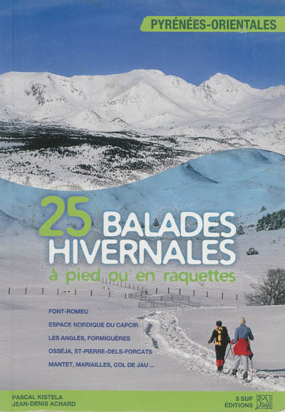 25 balades hivernales à pied ou en raquettes : Pyrénes-Orientales