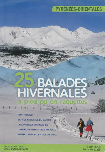 25 balades hivernales à pied ou en raquettes : Pyrénes-Orientales