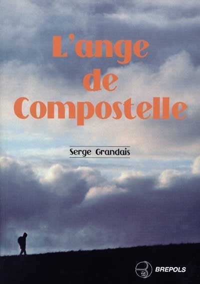 L'ange de Compostelle : un itinéraire de Paris à Saint-Jacques-de-Compostelle