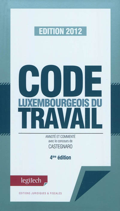 Code luxembourgeois du travail : édition 2012