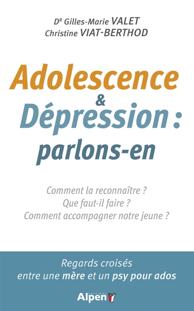 Adolescence & dépression : parlons-en : comment la reconnaître ? Que faut-il faire ? Comment accompagner notre jeune ?