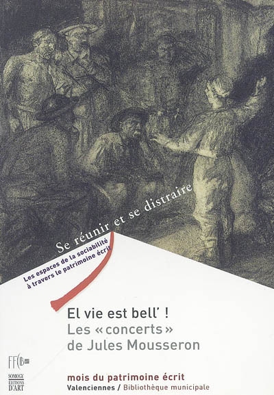 El vie est bell' ! : les concerts de Jules Mousseron : exposition, Valenciennes, Bibliothèque municipale, 17 septembre-31 octobre 2005