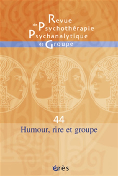 Revue de psychothérapie psychanalytique de groupe, n° 44. Humour, rire et groupe