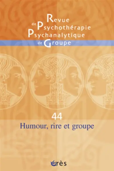 Revue de psychothérapie psychanalytique de groupe, n° 44. Humour, rire et groupe
