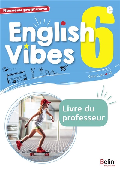 English vibes 6e, cycle 3, A1-A2 : nouveau programme : livre du professeur
