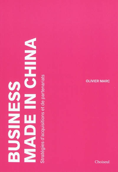 Business made in China : stratégies d'acquisitions et de partenariats