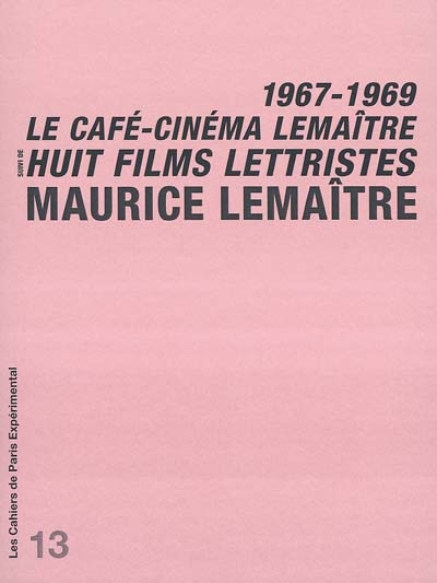 Le café-cinéma Lemaître. Huit films lettristes : 1967-1969
