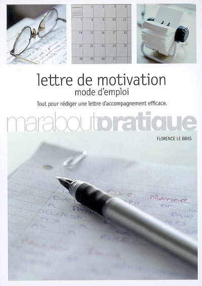 Lettre de motivation : mode d'emploi : tout pour rédiger une lettre d'accompagnement efficace