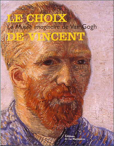 Le choix de Vincent : le musée imaginaire de Van Gogh : exposition, Amsterdam, Musée Van Gogh, 14 février-15 juin 2003