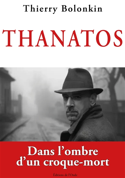 Thanatos : dans l'ombre d'un croque-mort