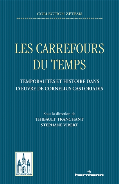 Les carrefours du temps : temporalités et histoire dans l'oeuvre de Cornelius Castoriadis