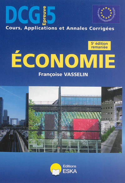 Economie, DCG épreuve 5 : microéconomie-macroéconomie : cours, applications et annales corrigées