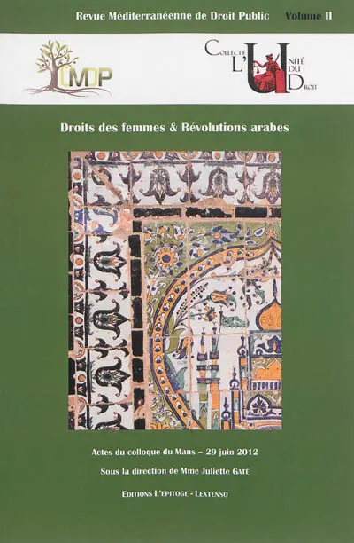Revue méditerranéenne de droit public, n° 2. Droits des femmes & révolutions arabes : actes du colloque du Mans, 29 juin 2012