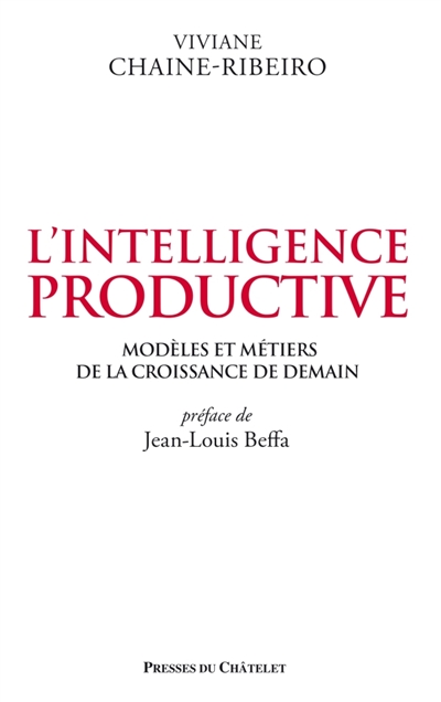 L'intelligence productive : modèles et métiers de la croissance de demain