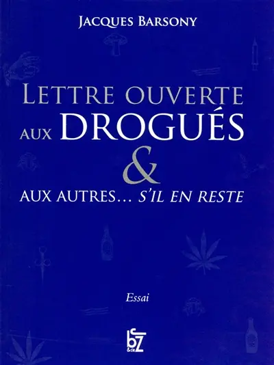 Lettre ouverte aux drogués & aux autres... s'il en reste
