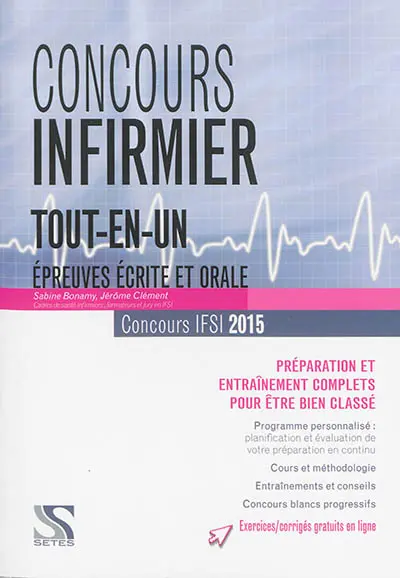 Concours infirmier, tout-en-un : épreuves écrite et orale, concours IFSI 2015 : préparation et entraînement complets pour être bien classé