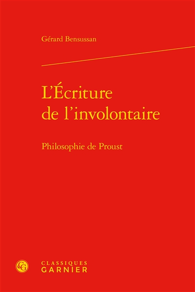 L'écriture de l'involontaire : philosophie de Proust