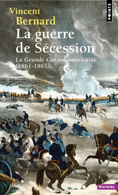 La guerre de Sécession : la grande guerre américaine : 1861-1865