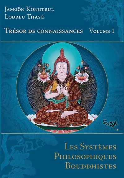 Trésor de connaissances. Vol. 1. Les systèmes philosophiques bouddhistes