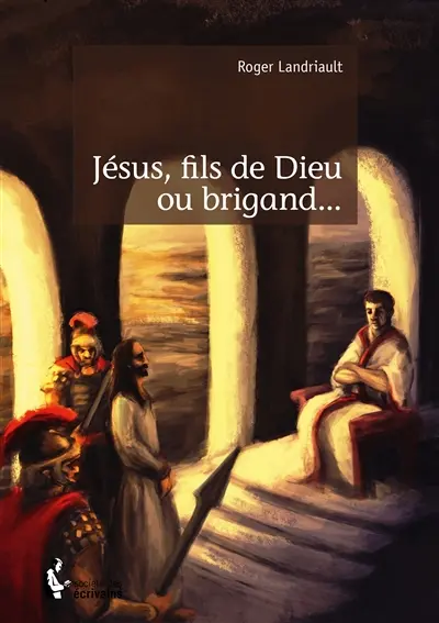 Jésus, fils de dieu ou brigand...