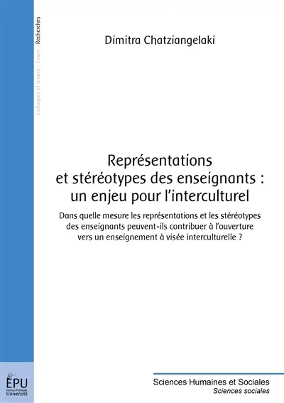 Représentations et stéréotypes des enseignants : un enjeu pour l'interculturel : dans quelle mesure les représentations et les stéréotypes des enseignants peuvent-ils contribuer à l'ouverture vers un enseignement à visée interculturelle ?