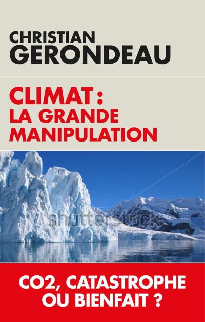 Climat : la grande manipulation : CO2, catastrophe ou bienfait ?