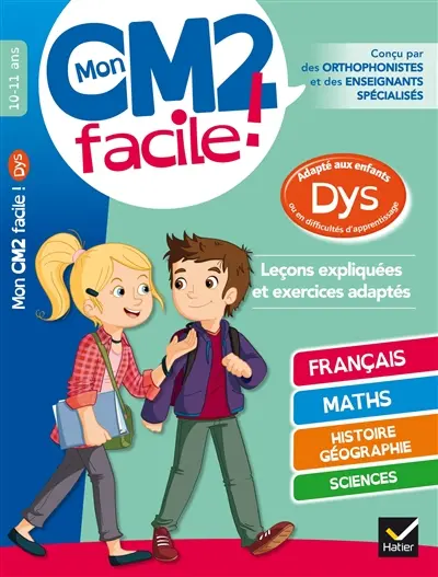 Mon CM2 facile ! 10-11 ans : adapté aux enfants dys ou en difficultés d'apprentissage : leçons expliquées et exercices adaptés