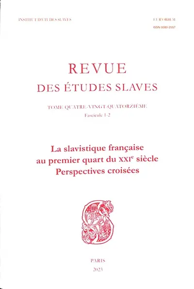 Revue des études slaves, n° 94, 1-2. La slavistique française au premier quart du XXIe siècle : perspectives croisées