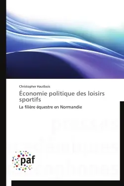 Economie politique des loisirs sportifs : La filière équestre en Normandie